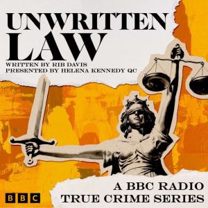 Unwritten Law: A BBC Radio True Crime Series