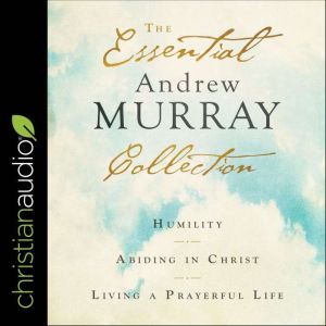 The Essential Andrew Murray Collectio..., Andrew Murray