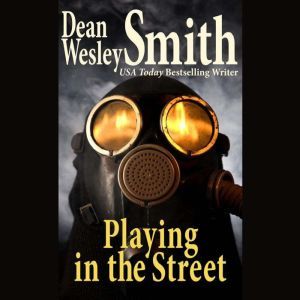 Playing in the Street, Dean Wesley Smith
