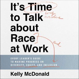 Its Time to Talk about Race at Work, Kelly McDonald