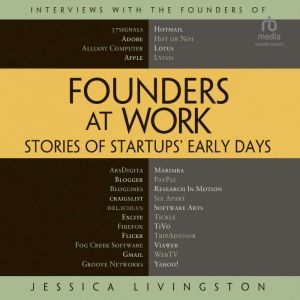 Founders at Work Stories of Startups..., Jessica Livingston