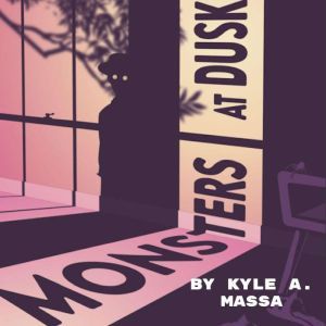 Monsters at Dusk, Kyle A. Massa