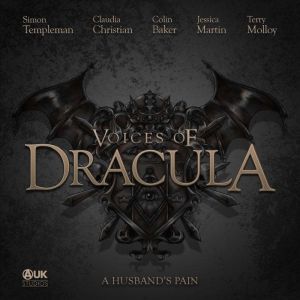 Voices of Dracula  A Husbands Pain, Dacre Stoker