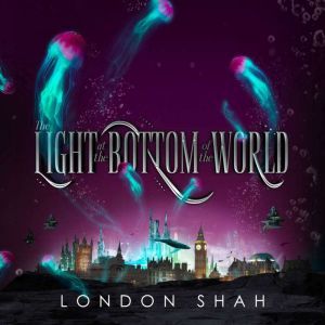 Light at the Bottom of the World, The..., London Shah