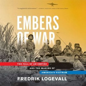 Embers of War, Fredrik Logevall