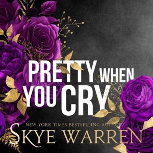 Pretty When You Cry, Skye Warren