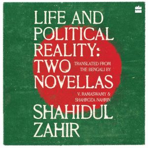 Life And Political Reality: Two Novellas [LONGLISTED FOR THE 2023 NATIONAL TRANSLATION AWARD IN PROSE]