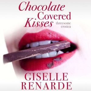 Chocolate Covered Kisses, Giselle Renarde