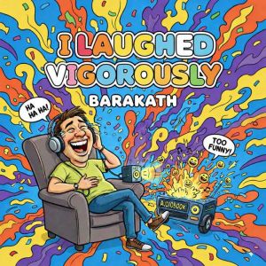 I LAUGHED VIGOROUSLY