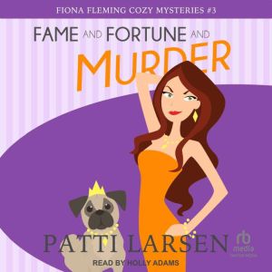 Fame and Fortune and Murder, Patti Larsen