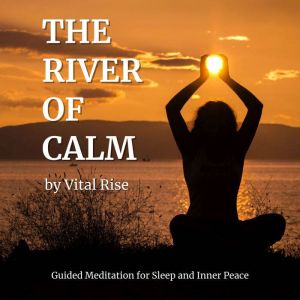 The River of Calm: Guided Meditation for Sleep and Inner Peace