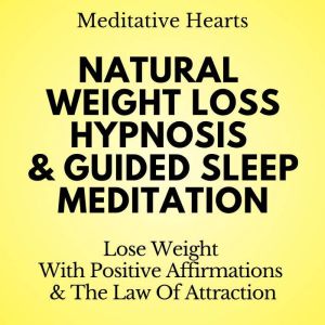 Natural Weight Loss Hypnosis  Guided..., Meditative Hearts