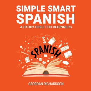 Simple Smart Spanish, Geordan Richardson
