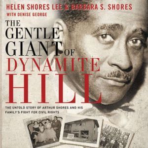 The Gentle Giant of Dynamite Hill, Helen Shores Lee