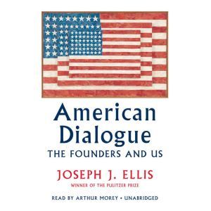 American Dialogue, Joseph J. Ellis