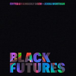 Black Futures, Kimberly Drew