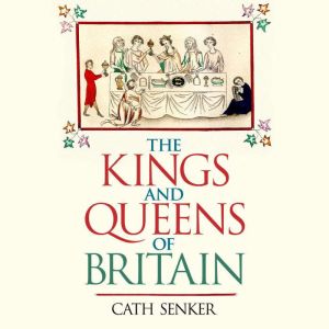 The Kings and Queens of Britain, Cath Senker