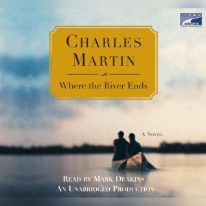 Where the River Ends, Charles Martin