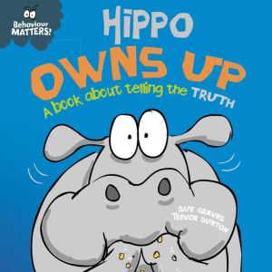 Hippo Owns Up  A book about telling ..., Sue Graves