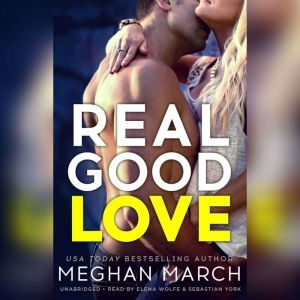 Real Good Love: Book Two of the Real Duet, Meghan  March