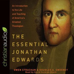 The Essential Jonathan Edwards, Owen Strachan