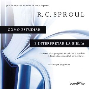 Como Estudiar e Interpretar la Biblia..., R.C. Sproul