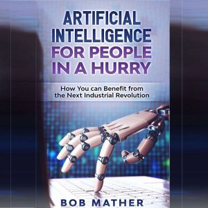 Artificial Intelligence for People in..., Bob Mather