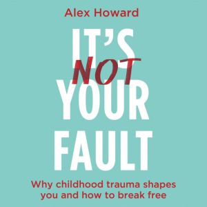 Its Not Your Fault, Alex Howard