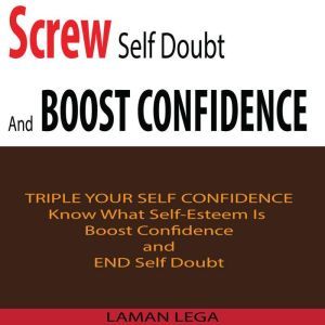 Screw Self Doubt And Boost Confidence..., Hayden Kan