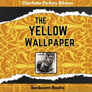 The Yellow Wallpaper, Charlotte Perkins Gilman