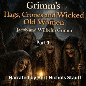 Grimm's Hags, Crones and Wicked Old Women: Part 1