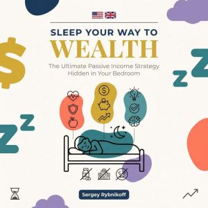 Sleep Your Way To Wealth, Sergey Rybnikoff