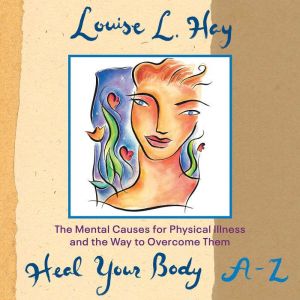 Heal Your Body AZ, Louise Hay