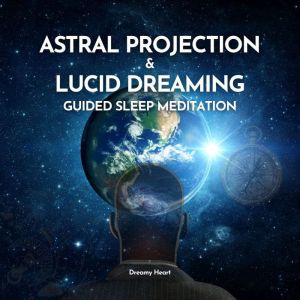 Astral Projection and Lucid Dreaming Guided Sleep Meditation