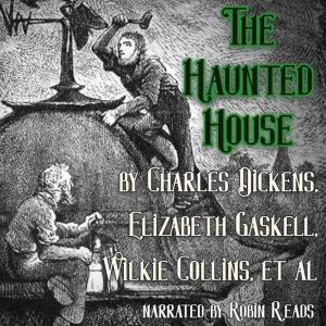 The Haunted House  A Ghost Story of ..., Charles Dickens