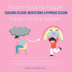 From loss to hope coaching session, m..., LoveAndBloom