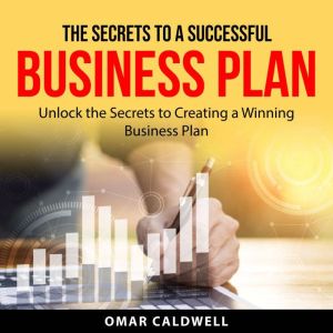 The Secrets to a Successful Business ..., Omar Caldwell