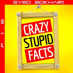 Crazy Stupid Facts, F.I.B