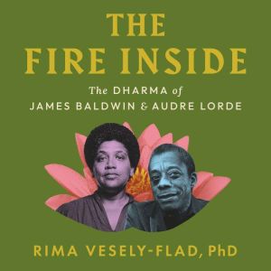 The Fire Inside: The Dharma of James Baldwin and Audre Lorde