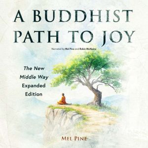 A Buddhist Path to Joy: The New Middle Way Expanded Edition