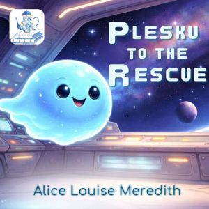 Plesku to the Rescue, Alice Louise Meredith