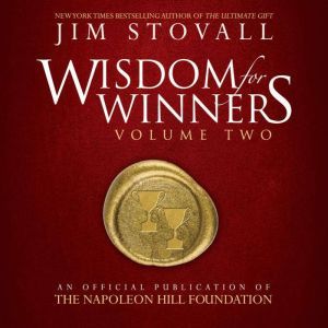 Wisdom For Winners Volume Two: An Official Publication of the Napoleon Hill Foundation, Jim Stovall