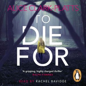 To Die For, Alice ClarkPlatts