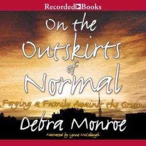 On the Outskirts of Normal, Debra Monroe