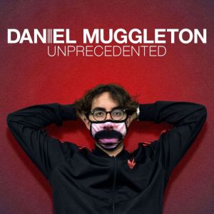 Daniel Muggleton: Unprecedented