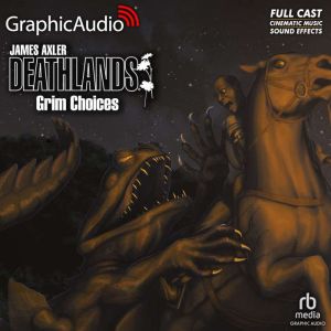 Grim Choices Dramatized Adaptation, James Axler