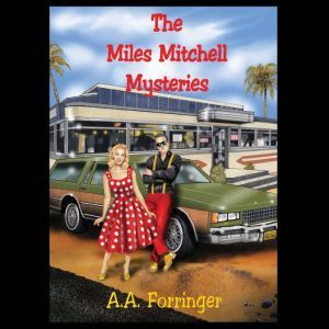 The Miles Mitchell Mysteries, A.A. Forringer