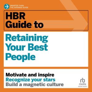 HBR Guide to Retaining Your Best Peop..., Harvard Business Review