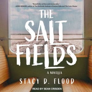 The Salt Fields, Stacy D. Flood
