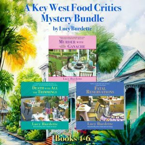 A Key West Food Critic Mystery Bundle..., Lucy Burdette